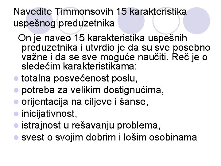 Navedite Timmonsovih 15 karakteristika uspešnog preduzetnika On je naveo 15 karakteristika uspešnih preduzetnika i