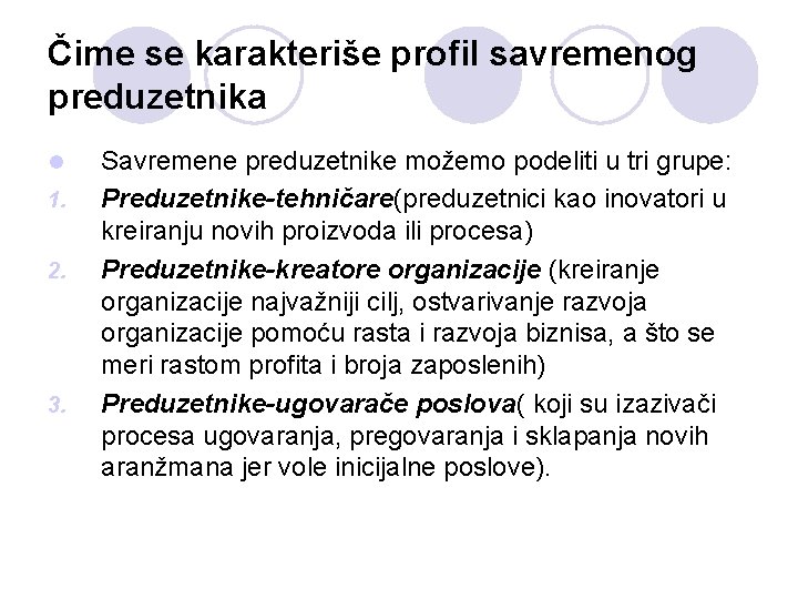 Čime se karakteriše profil savremenog preduzetnika l 1. 2. 3. Savremene preduzetnike možemo podeliti