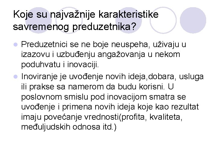 Koje su najvažnije karakteristike savremenog preduzetnika? Preduzetnici se ne boje neuspeha, uživaju u izazovu