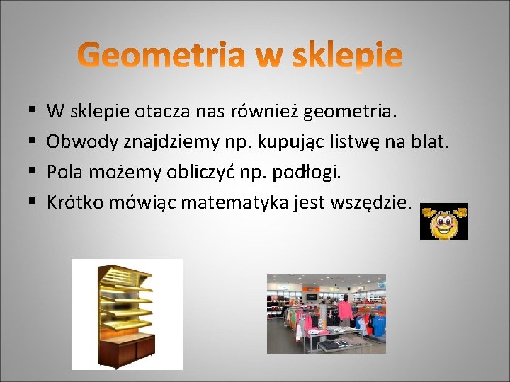 § § W sklepie otacza nas również geometria. Obwody znajdziemy np. kupując listwę na