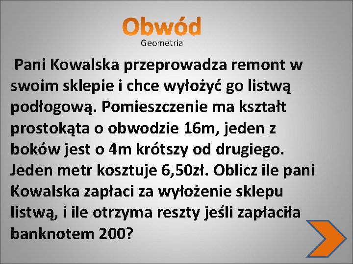 Geometria Pani Kowalska przeprowadza remont w swoim sklepie i chce wyłożyć go listwą podłogową.