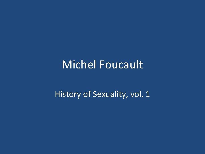 Michel Foucault History of Sexuality, vol. 1 