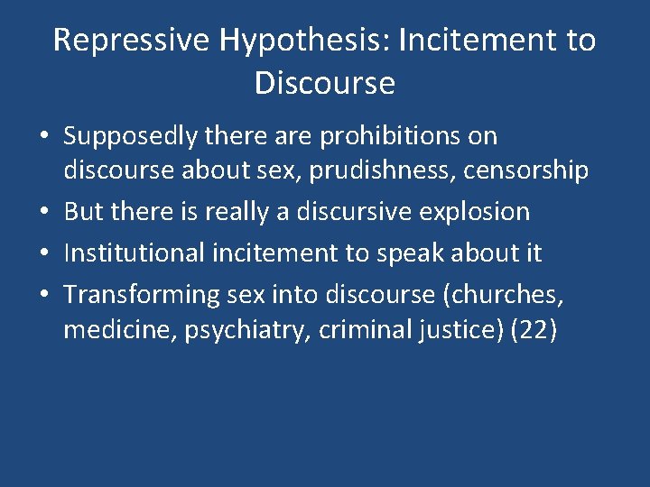 Repressive Hypothesis: Incitement to Discourse • Supposedly there are prohibitions on discourse about sex,