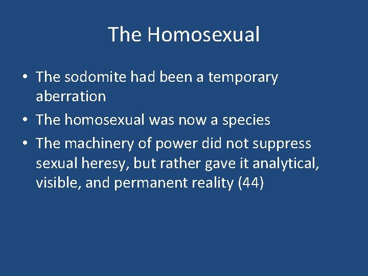 The Homosexual • The sodomite had been a temporary aberration • The homosexual was