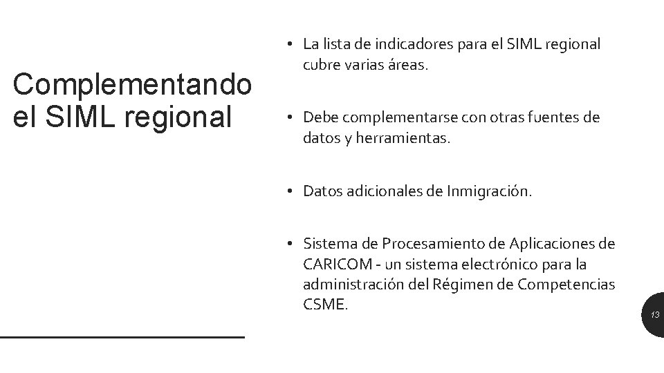 Complementando el SIML regional • La lista de indicadores para el SIML regional cubre