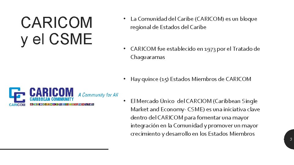 CARICOM y el CSME • La Comunidad del Caribe (CARICOM) es un bloque regional