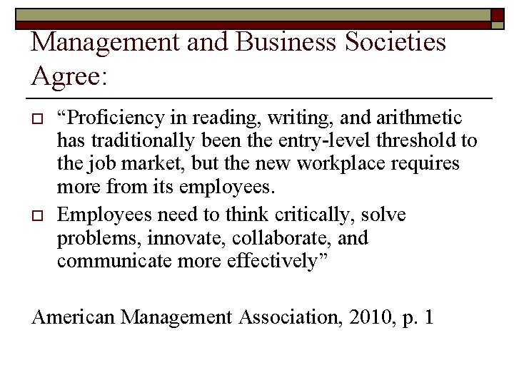Management and Business Societies Agree: o o “Proficiency in reading, writing, and arithmetic has