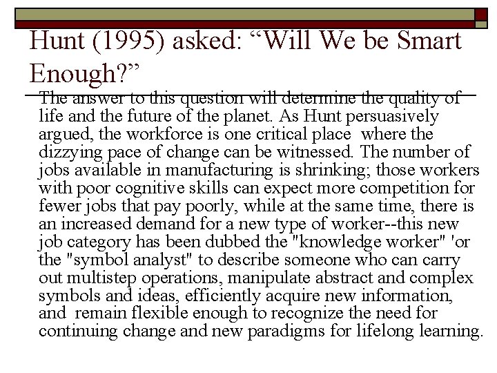 Hunt (1995) asked: “Will We be Smart Enough? ” The answer to this question