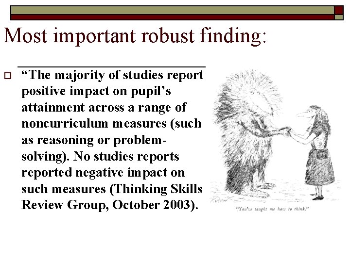 Most important robust finding: o “The majority of studies report positive impact on pupil’s
