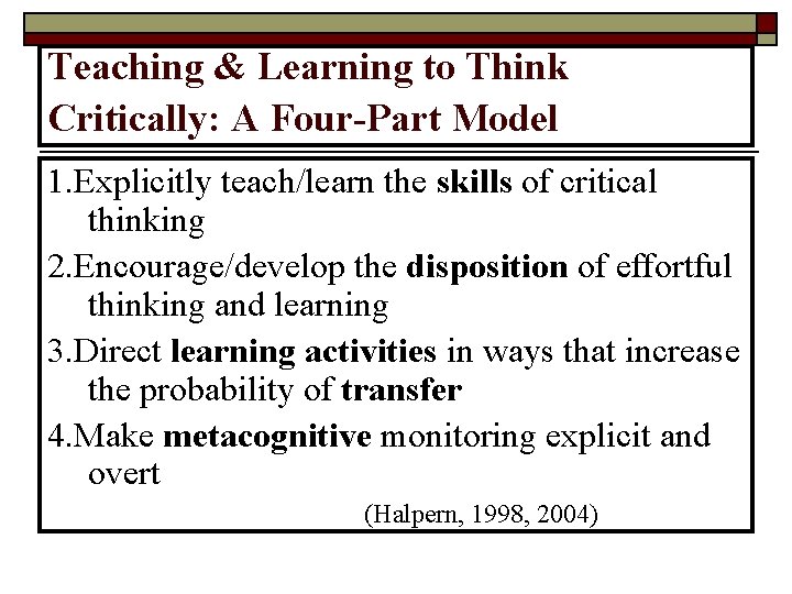 Teaching & Learning to Think Critically: A Four-Part Model 1. Explicitly teach/learn the skills