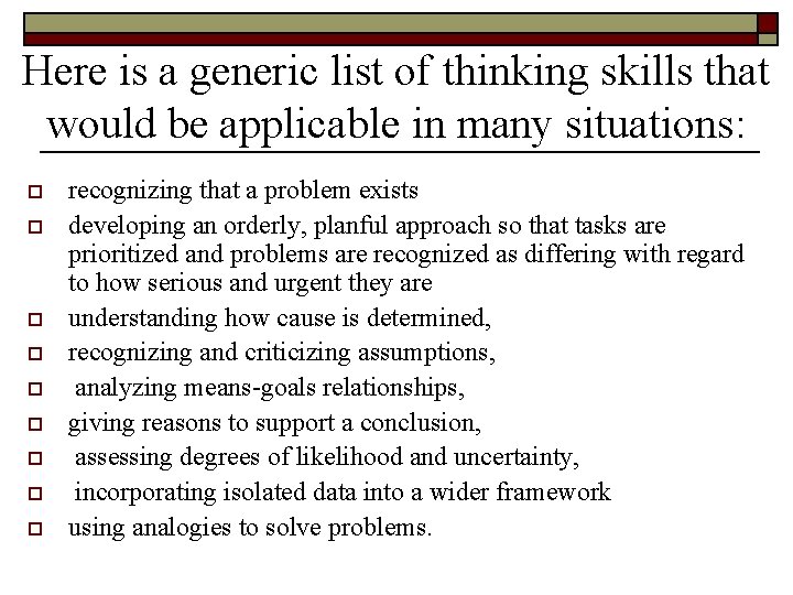 Here is a generic list of thinking skills that would be applicable in many