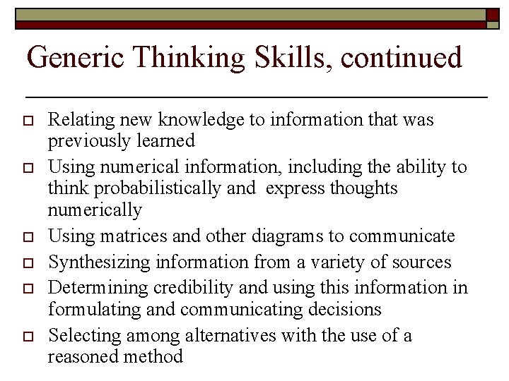 Generic Thinking Skills, continued o o o Relating new knowledge to information that was