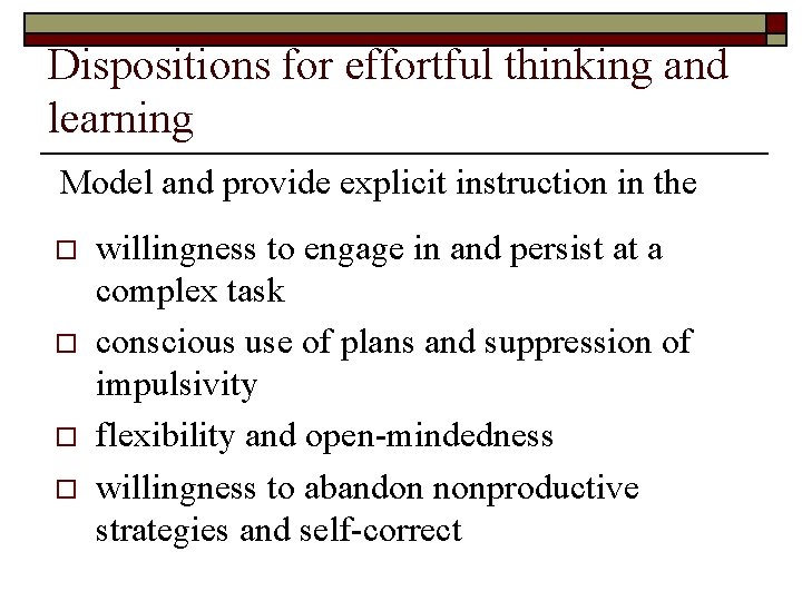 Dispositions for effortful thinking and learning Model and provide explicit instruction in the o