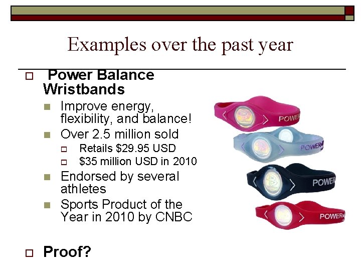 Examples over the past year o Power Balance Wristbands n n Improve energy, flexibility,