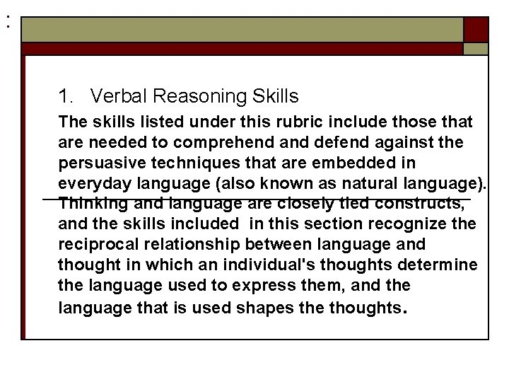 : 1. Verbal Reasoning Skills The skills listed under this rubric include those that