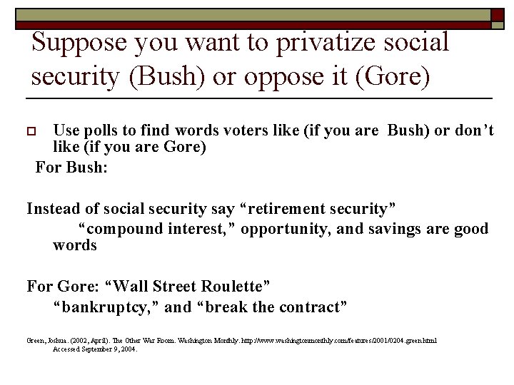 Suppose you want to privatize social security (Bush) or oppose it (Gore) Use polls