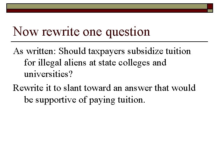 Now rewrite one question As written: Should taxpayers subsidize tuition for illegal aliens at