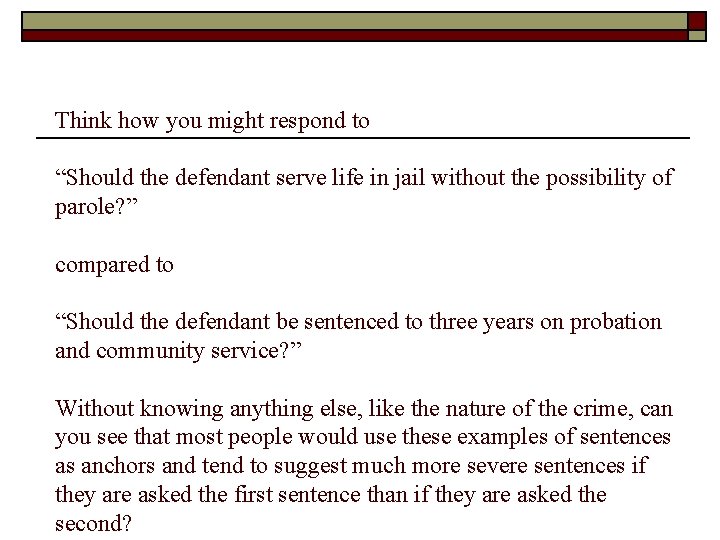 Think how you might respond to “Should the defendant serve life in jail without