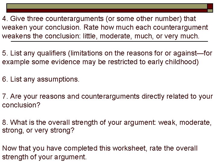 4. Give three counterarguments (or some other number) that weaken your conclusion. Rate how