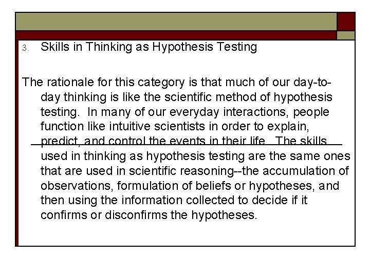 3. Skills in Thinking as Hypothesis Testing The rationale for this category is that