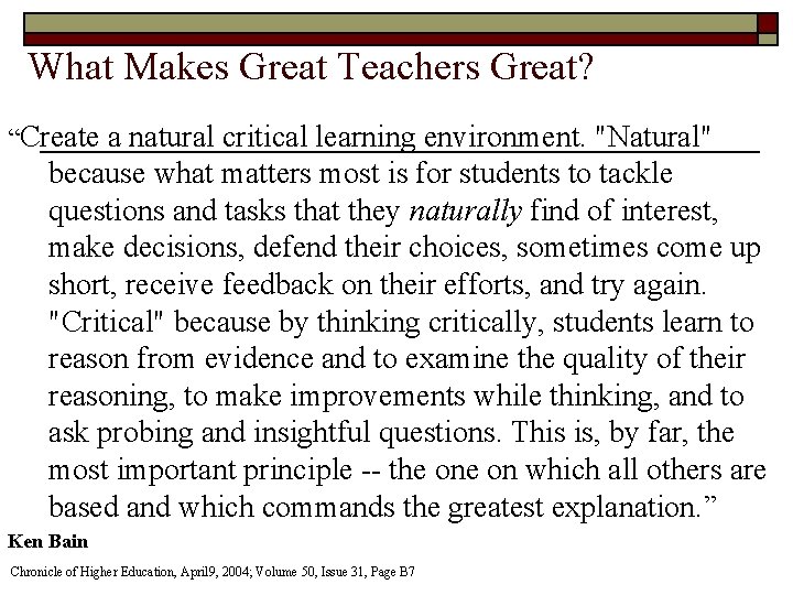  What Makes Great Teachers Great? “Create a natural critical learning environment. "Natural" because