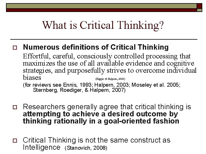 What is Critical Thinking? o Numerous definitions of Critical Thinking Effortful, careful, consciously controlled