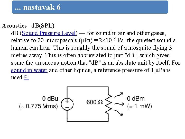 . . . nastavak 6 Acoustics d. B(SPL) d. B (Sound Pressure Level) —