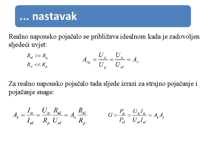 . . . nastavak Realno naponsko pojačalo se približava idealnom kada je zadovoljen sljedeći