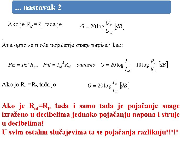 . . . nastavak 2 Ako je Rul=RP tada je . Analogno se može