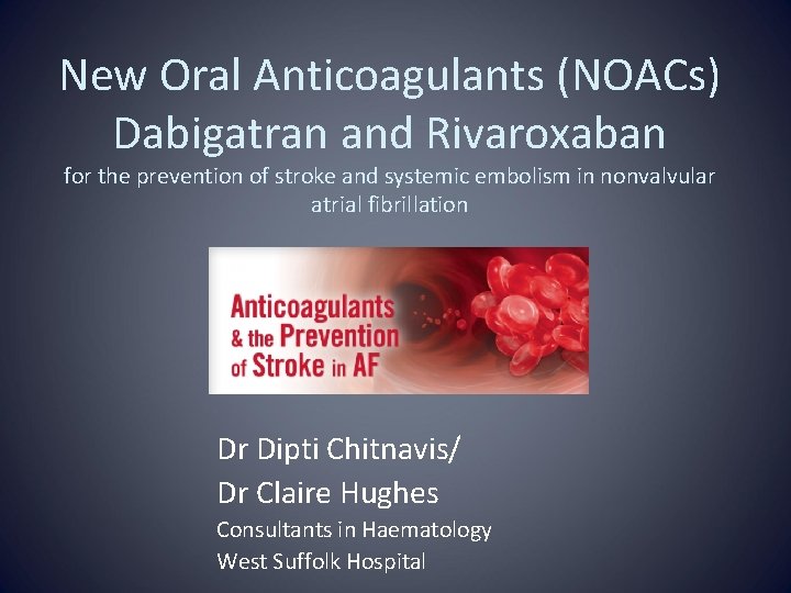 New Oral Anticoagulants (NOACs) Dabigatran and Rivaroxaban for the prevention of stroke and systemic