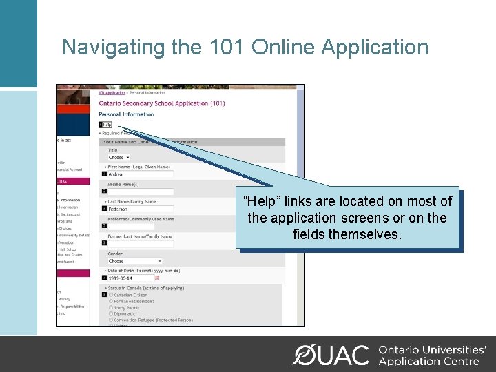 Navigating the 101 Online Application “Help” links are located on most of the application