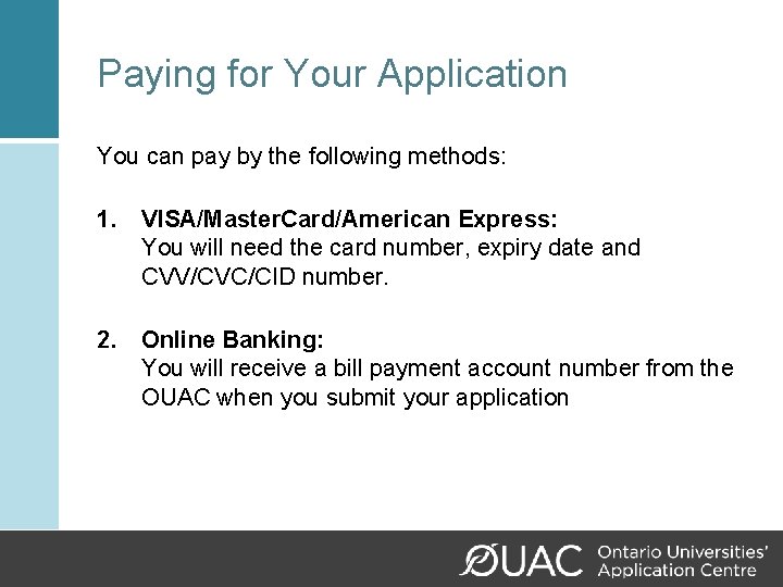 Paying for Your Application You can pay by the following methods: 1. VISA/Master. Card/American