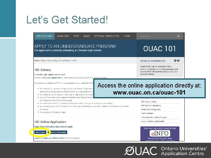 Let’s Get Started! Access the online application directly at: www. ouac. on. ca/ouac-101 