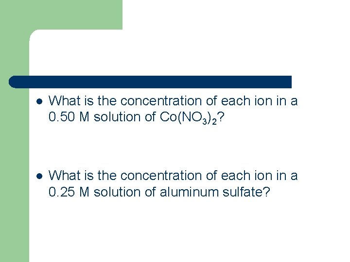 l What is the concentration of each ion in a 0. 50 M solution