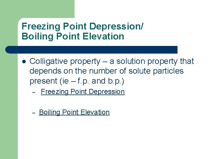 Freezing Point Depression/ Boiling Point Elevation l Colligative property – a solution property that