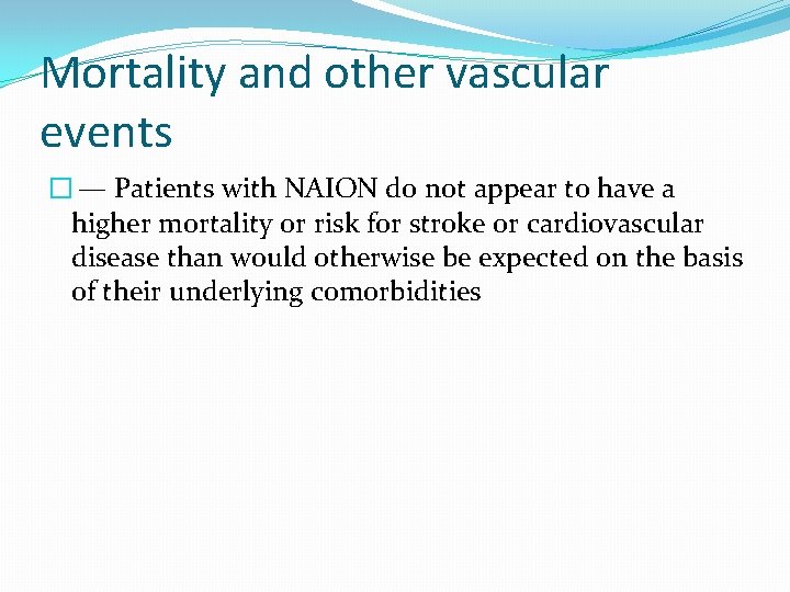 Mortality and other vascular events � — Patients with NAION do not appear to