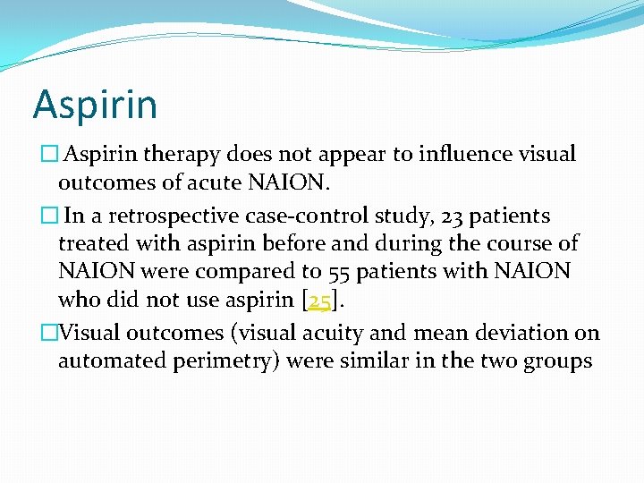 Aspirin � Aspirin therapy does not appear to influence visual outcomes of acute NAION.