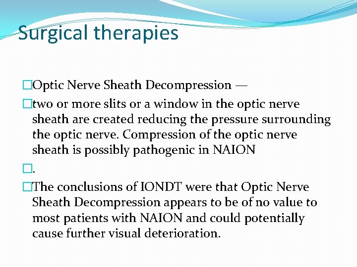 Surgical therapies �Optic Nerve Sheath Decompression — �two or more slits or a window