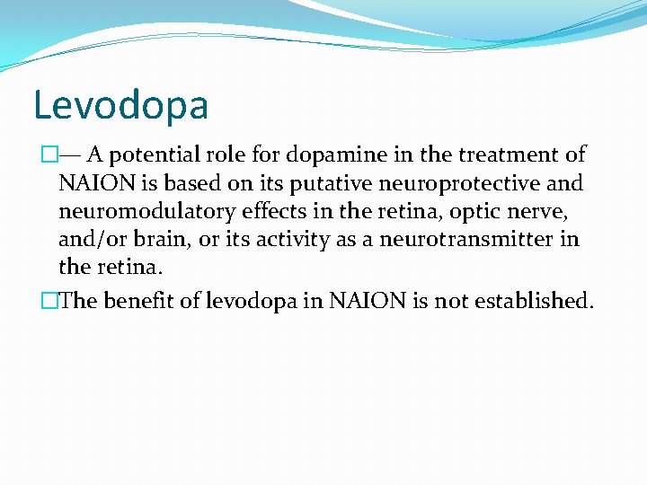 Levodopa �— A potential role for dopamine in the treatment of NAION is based