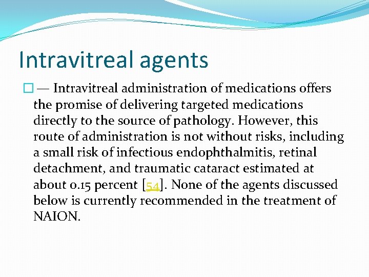 Intravitreal agents � — Intravitreal administration of medications offers the promise of delivering targeted