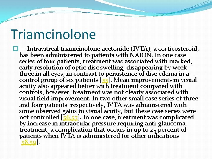 Triamcinolone �— Intravitreal triamcinolone acetonide (IVTA), a corticosteroid, has been administered to patients with