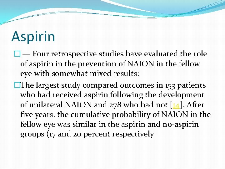 Aspirin � — Four retrospective studies have evaluated the role of aspirin in the