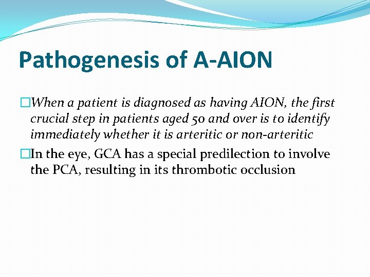 Pathogenesis of A-AION �When a patient is diagnosed as having AION, the first crucial