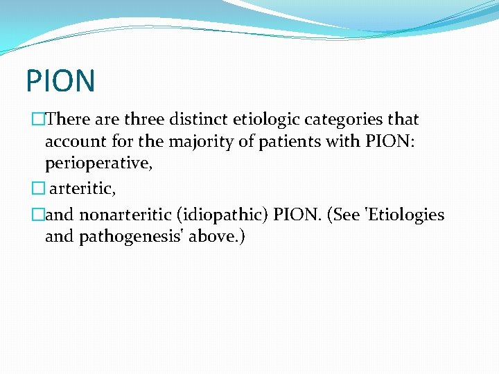 PION �There are three distinct etiologic categories that account for the majority of patients