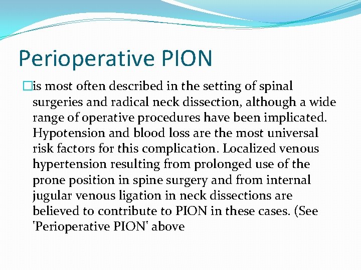 Perioperative PION �is most often described in the setting of spinal surgeries and radical