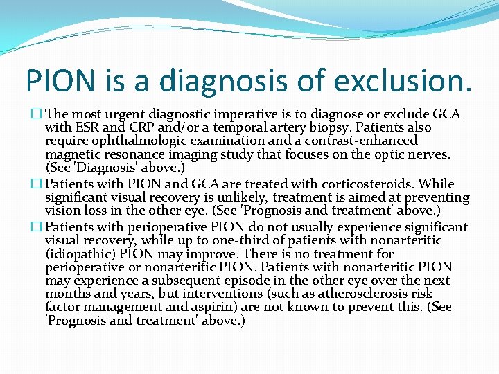 PION is a diagnosis of exclusion. � The most urgent diagnostic imperative is to