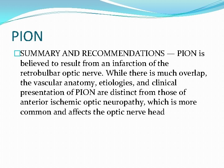 PION �SUMMARY AND RECOMMENDATIONS — PION is believed to result from an infarction of