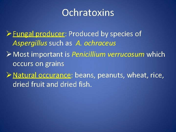 Ochratoxins Ø Fungal producer: Produced by species of Aspergillus such as A. ochraceus Ø
