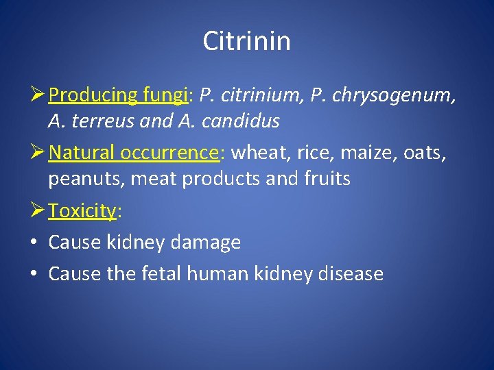 Citrinin Ø Producing fungi: P. citrinium, P. chrysogenum, A. terreus and A. candidus Ø