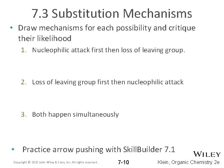 7. 3 Substitution Mechanisms • Draw mechanisms for each possibility and critique their likelihood 7. 3 Substitution Mechanisms • Draw mechanisms for each possibility and critique their likelihood